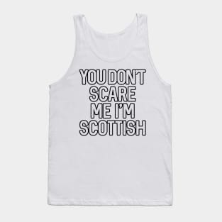 You Don't Scare Me I'm Scottish Text Slogan - Black Text Tank Top